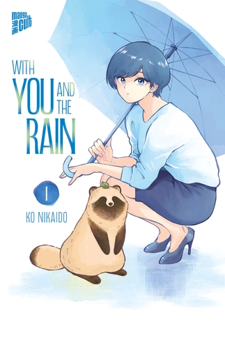 Cover zu Band 1 der Manga-Serie: "With you and the Rain" von Ko Nikaido. Ein Mädchen mit blauen Haaren Hockt auf dem Boden unter einem Regenschirm. Neben ihr sitzt ein Tanuki.